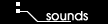 SOUNDS